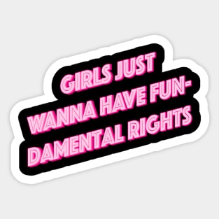 Girls Just Want To Have Fun-Damental Rights Sticker